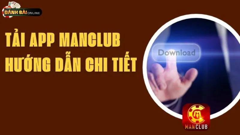 Hướng dẫn tải app Manclub tiện lợi chỉ mất vài giây